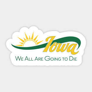 Funny Iowa We All Are Going To Die Cute Trendy Women Men Sticker